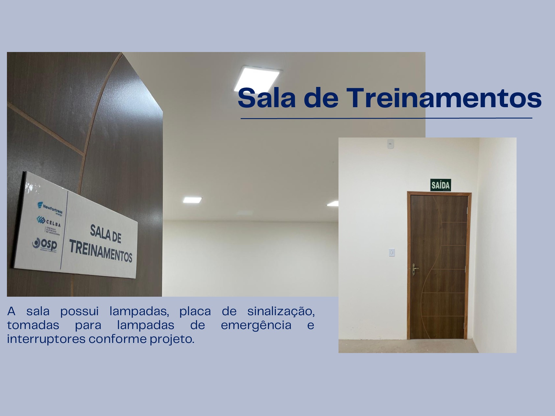 Placa de identificação "Sala de Treinamentos" com logotipos dos parceiros, luminárias de LED embutidas no forro e porta de madeira com sinalização de saída no Centro Comunitário Cupuaçu.
