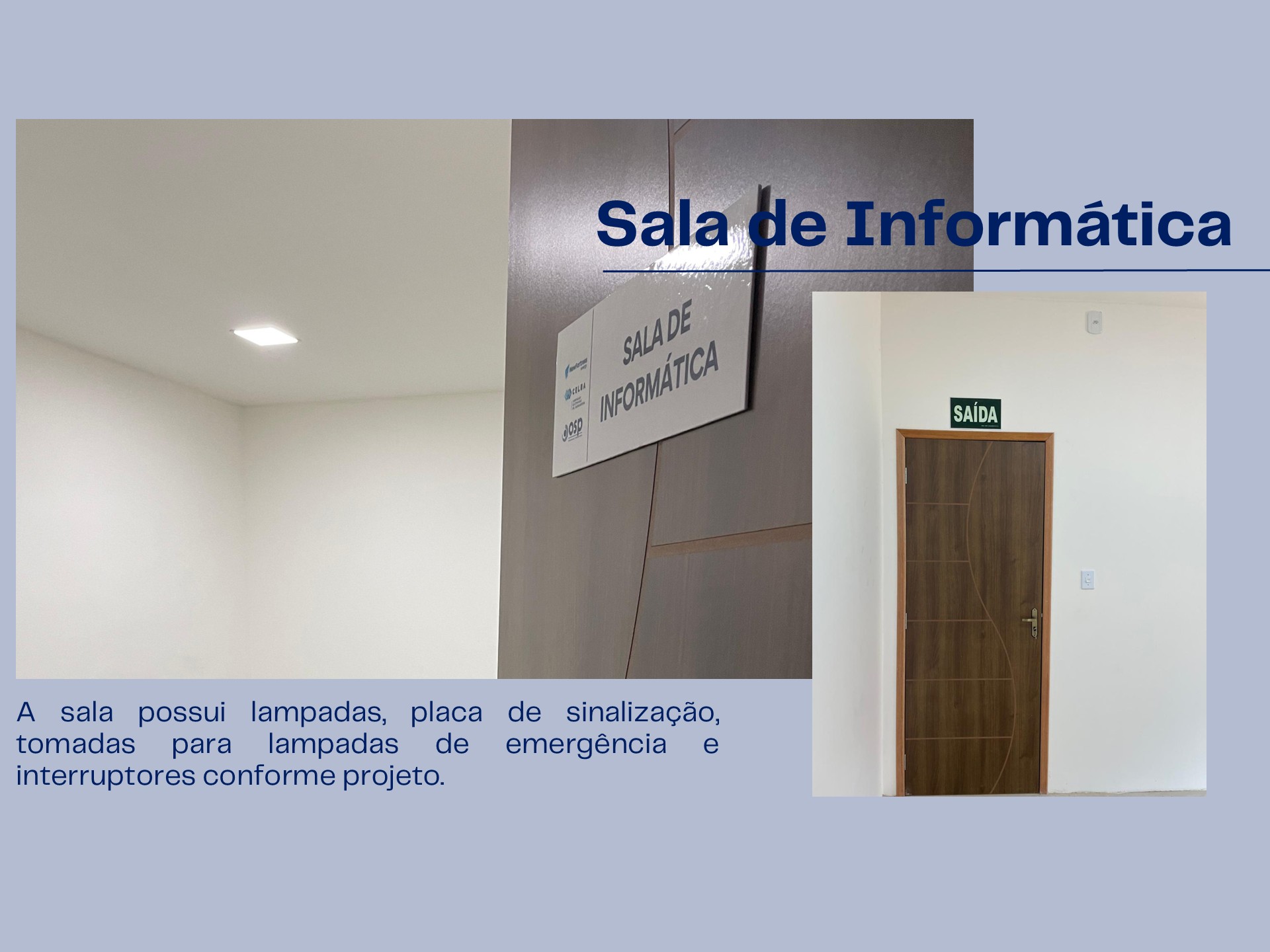 Painel com três fotos detalhando a Sala de Informática: luminária de LED embutida, placa aérea de identificação e porta de madeira com sinalização de saída verde.